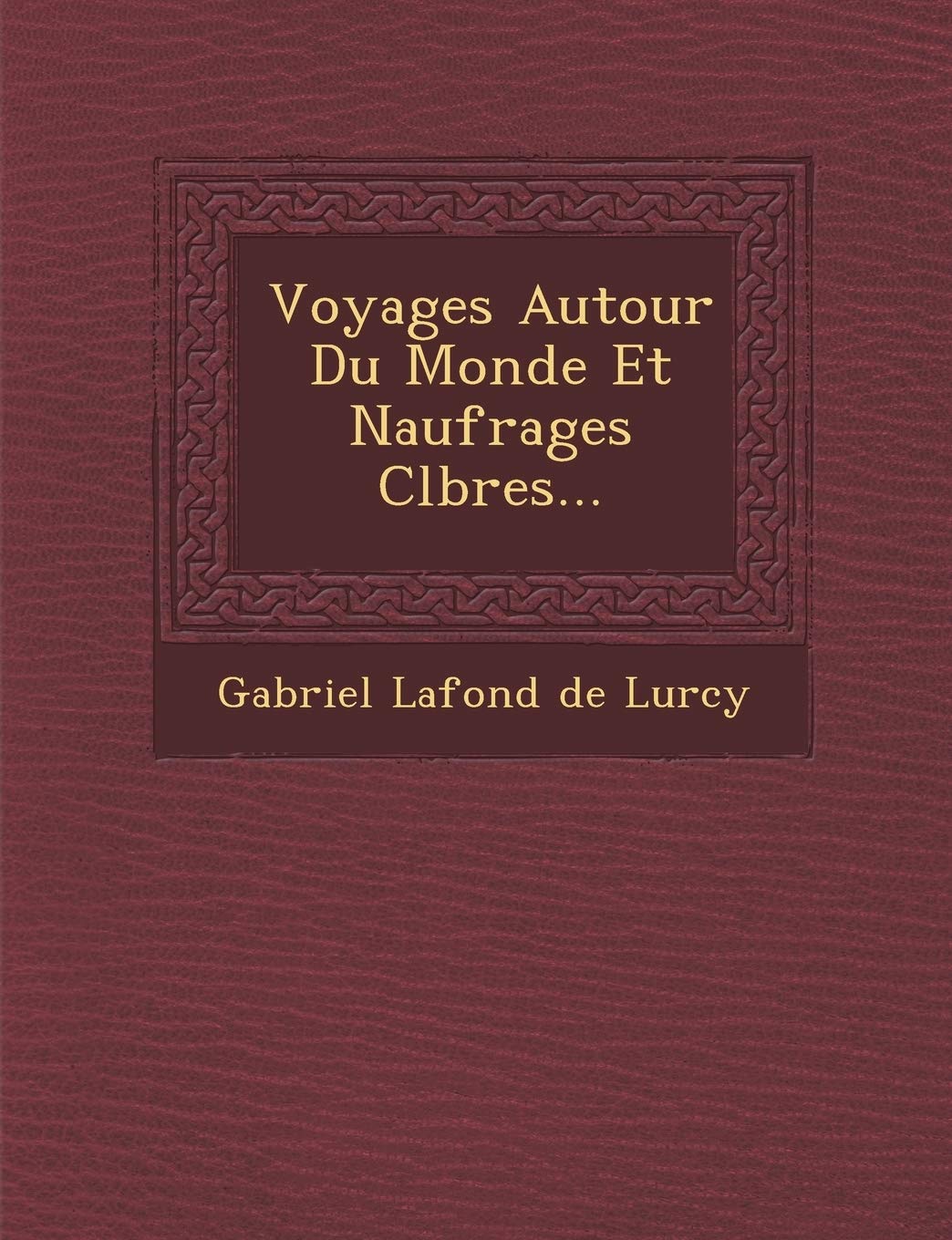 Voyages Autour Du Monde Et Naufrages C L Bres... book