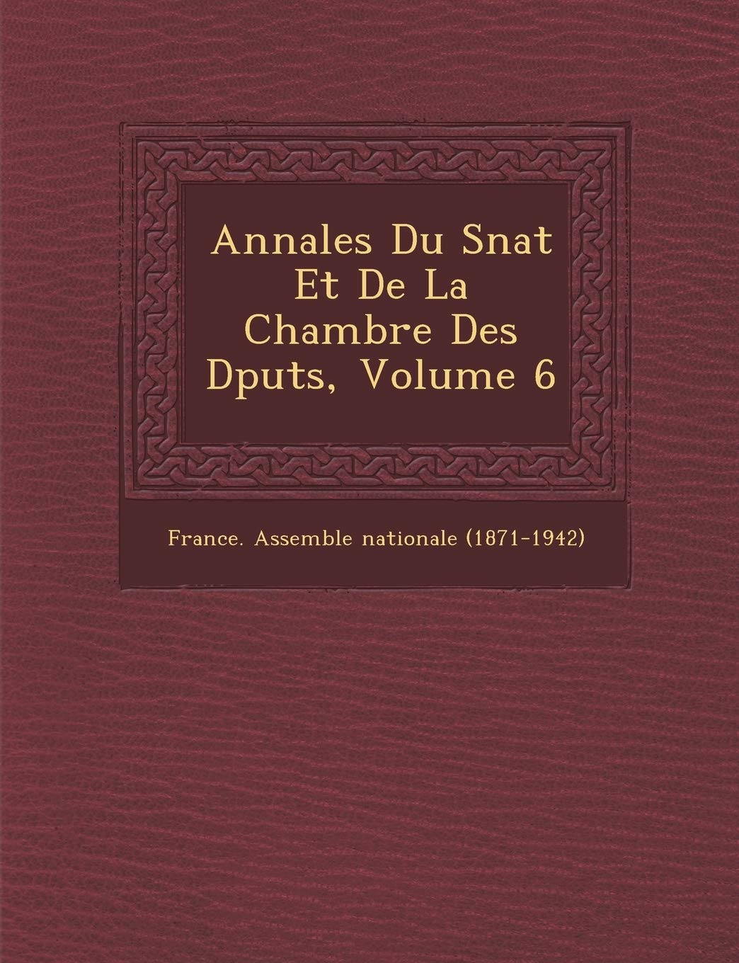 Annales Du S Nat Et de La Chambre Des D Put S, Volume 6 book