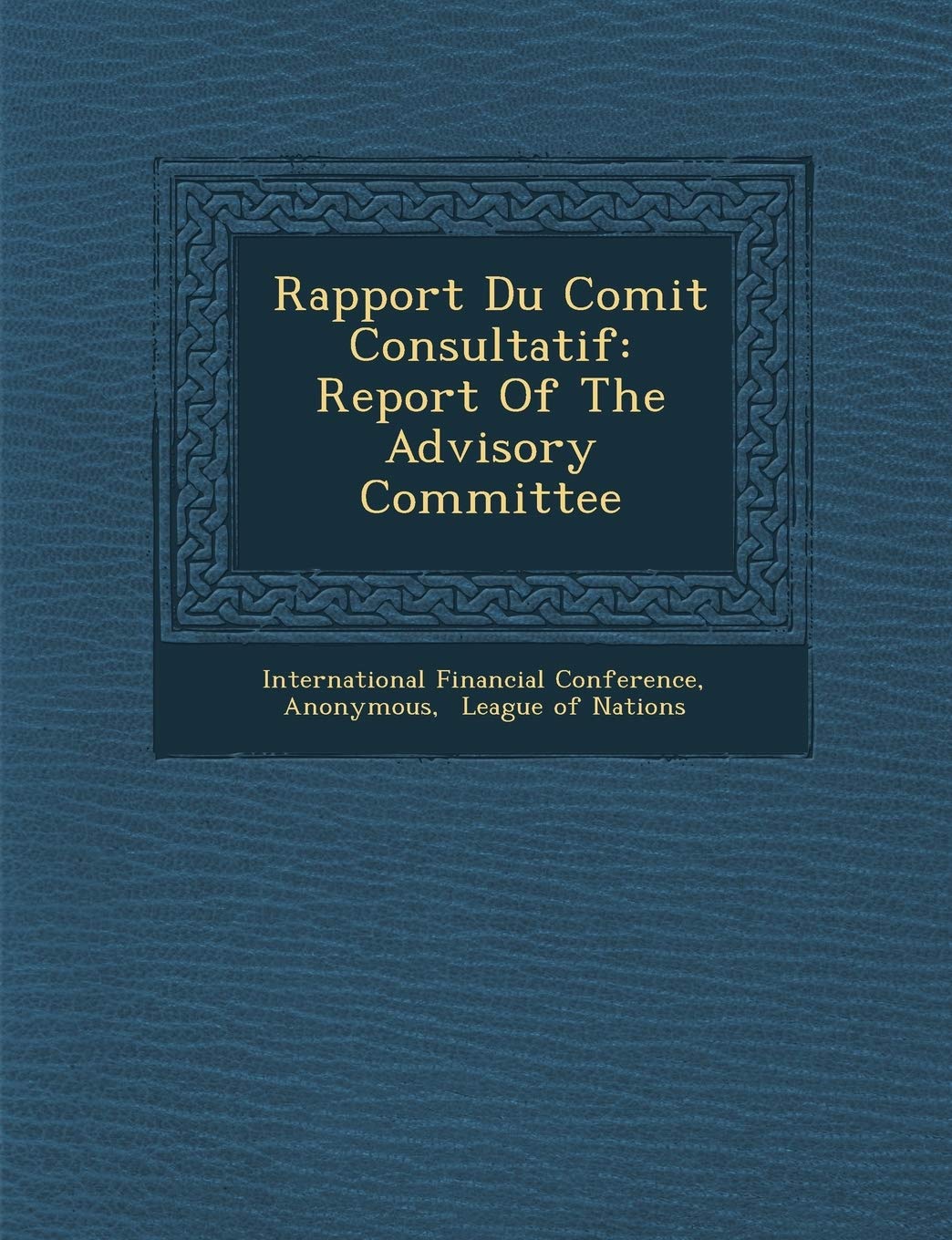 Rapport Du Comit Consultatif: Report of the Advisory Committee book