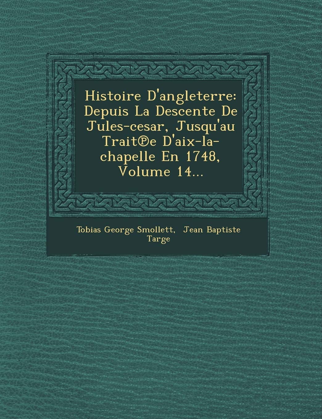 Histoire D'Angleterre: Depuis La Descente de Jules-Cesar, Jusqu'au Trait E D'Aix-La-Chapelle En 1748, Volume 14... book