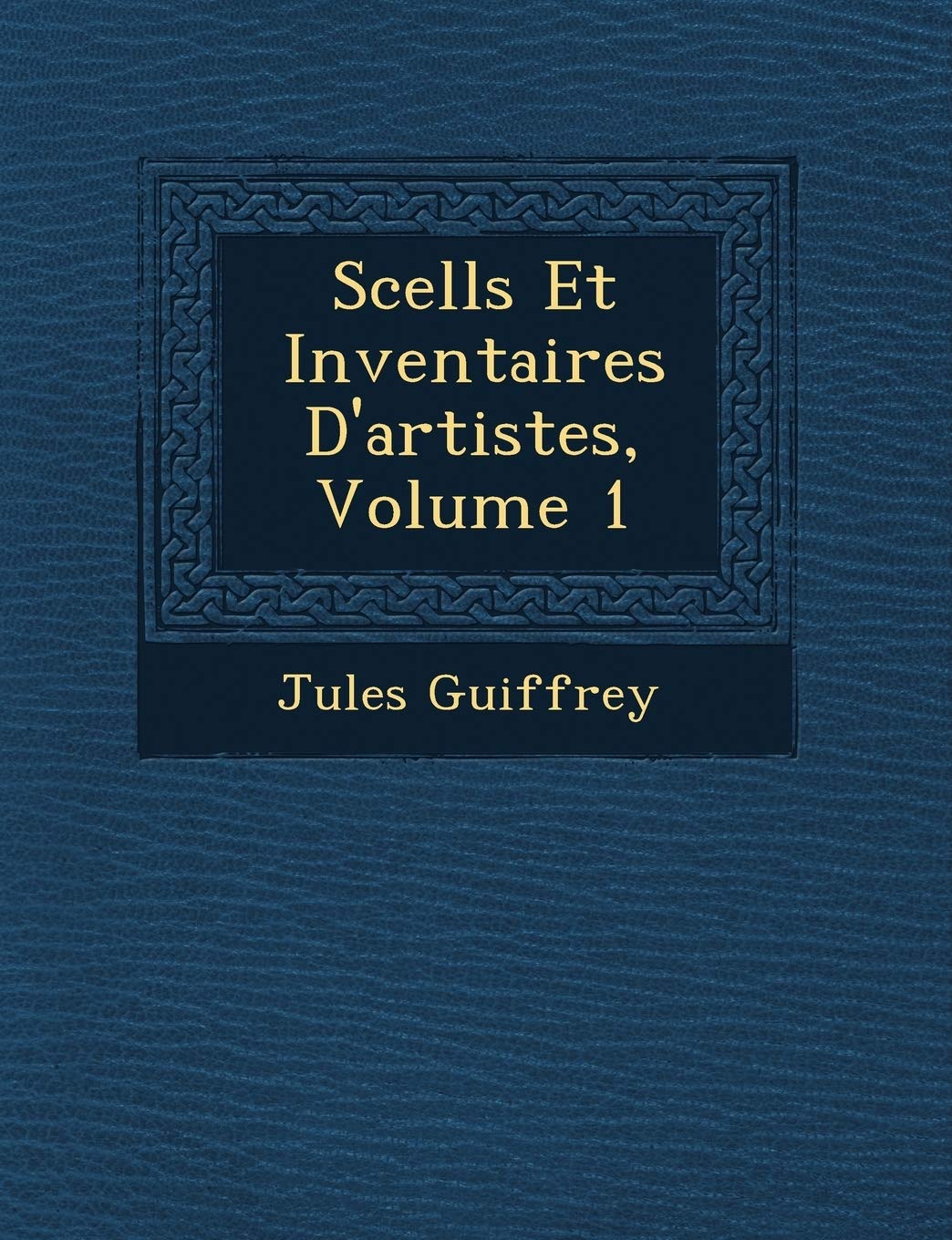 Scell S Et Inventaires D'Artistes, Volume 1 book