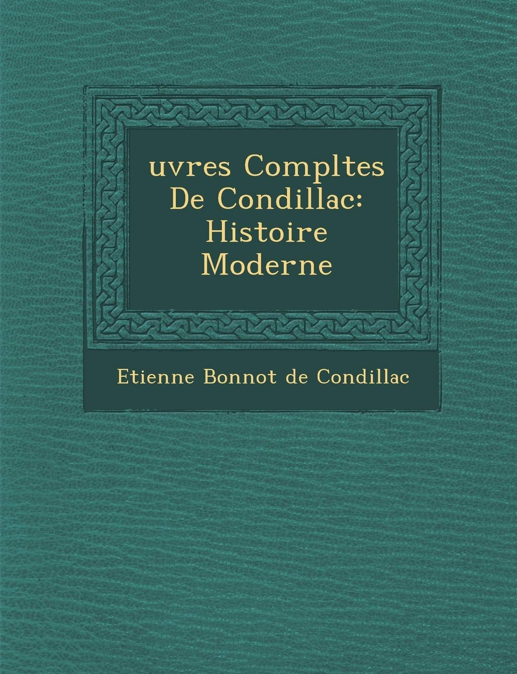 Uvres Completes de Condillac: Histoire Moderne book