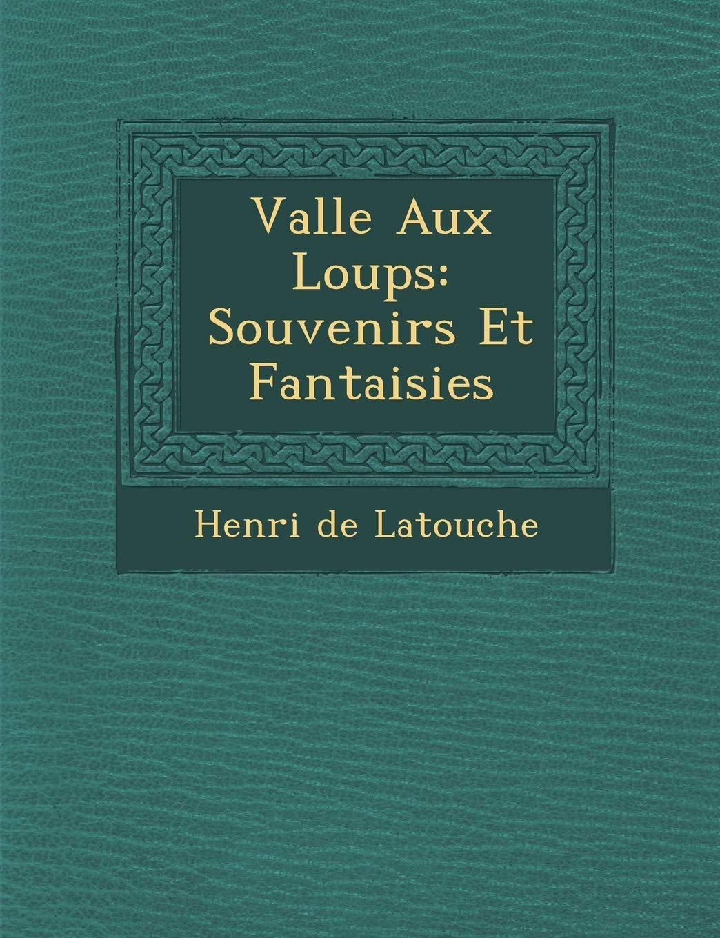 Vall E Aux Loups: Souvenirs Et Fantaisies book
