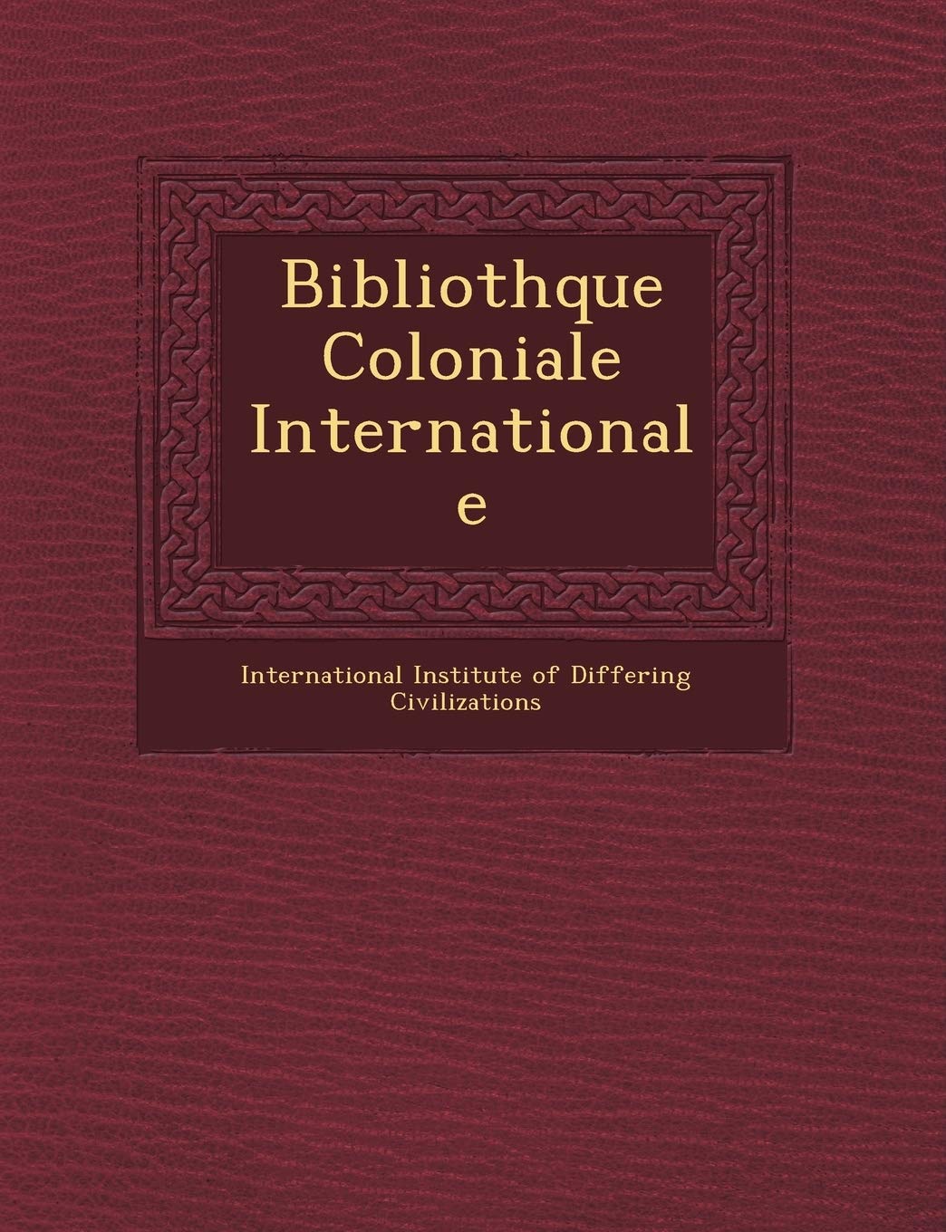 Biblioth Que Coloniale Internationale book