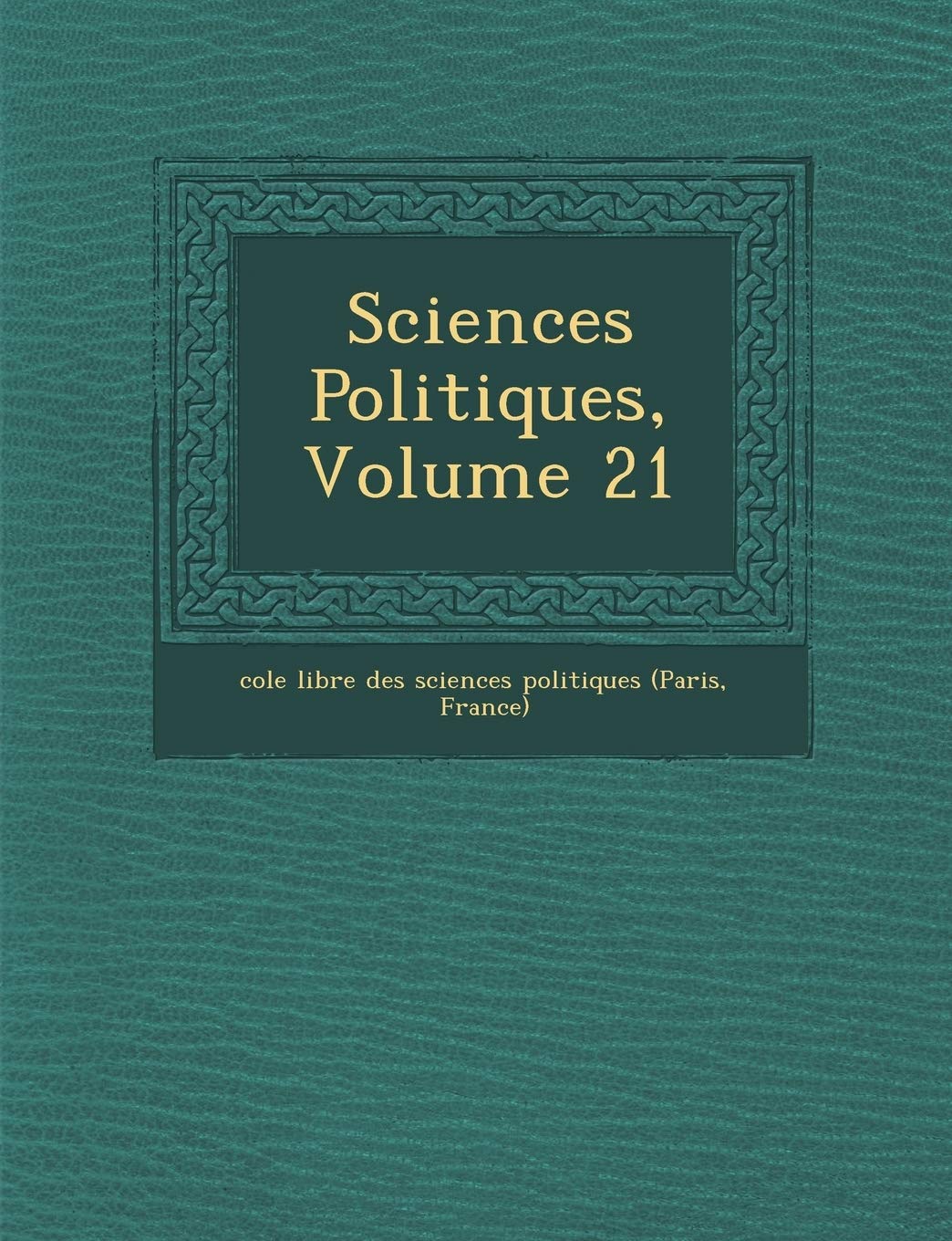 Sciences Politiques, Volume 21 book