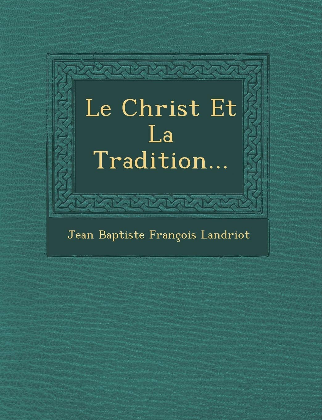 Le Christ Et La Tradition... book