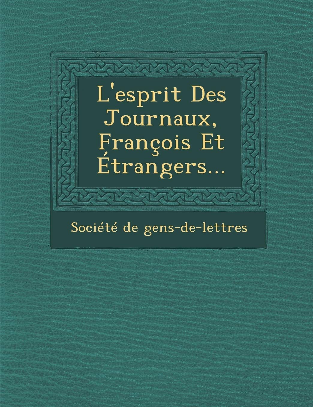 L'Esprit Des Journaux, Francois Et Etrangers... book