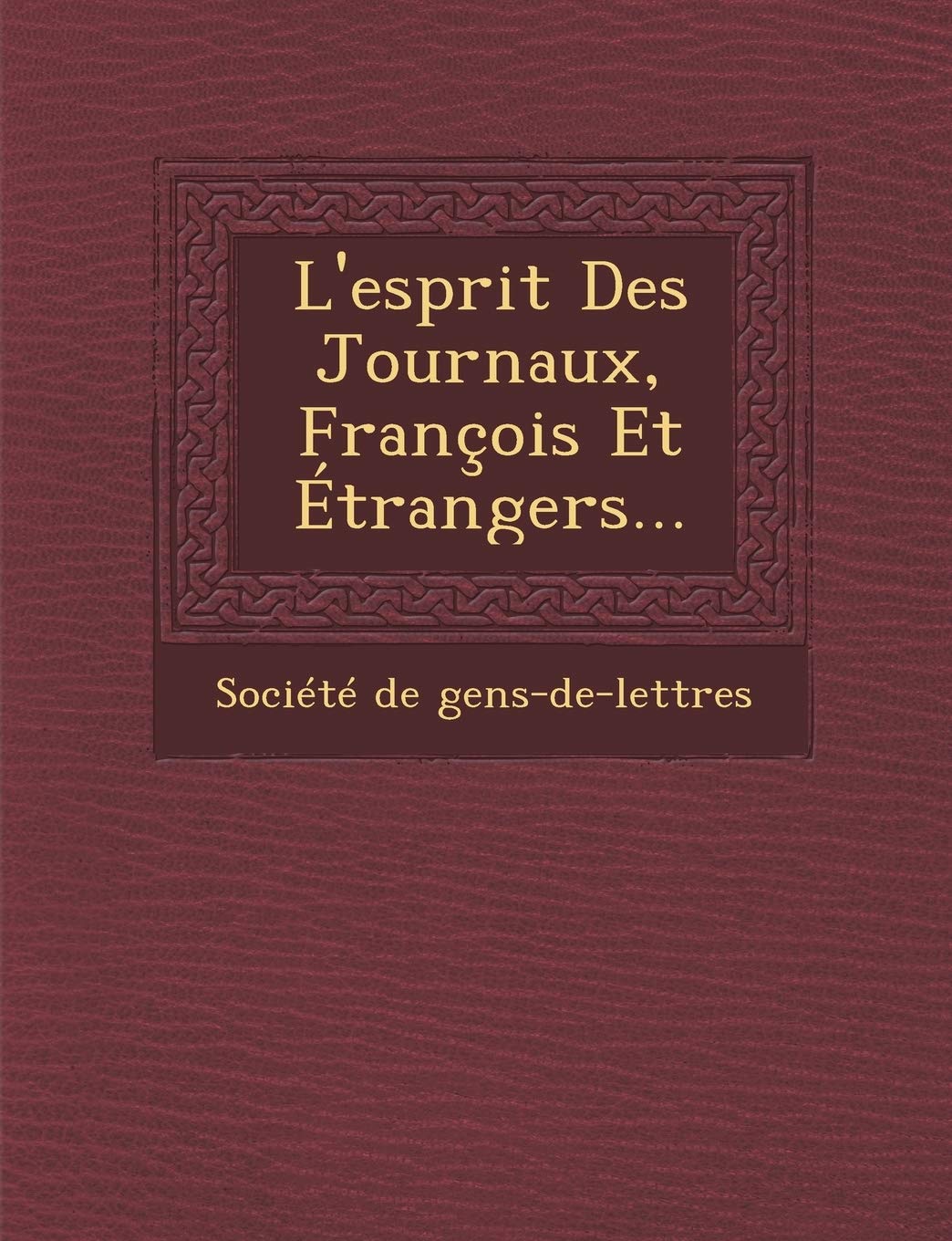 L'Esprit Des Journaux, Francois Et Etrangers... book