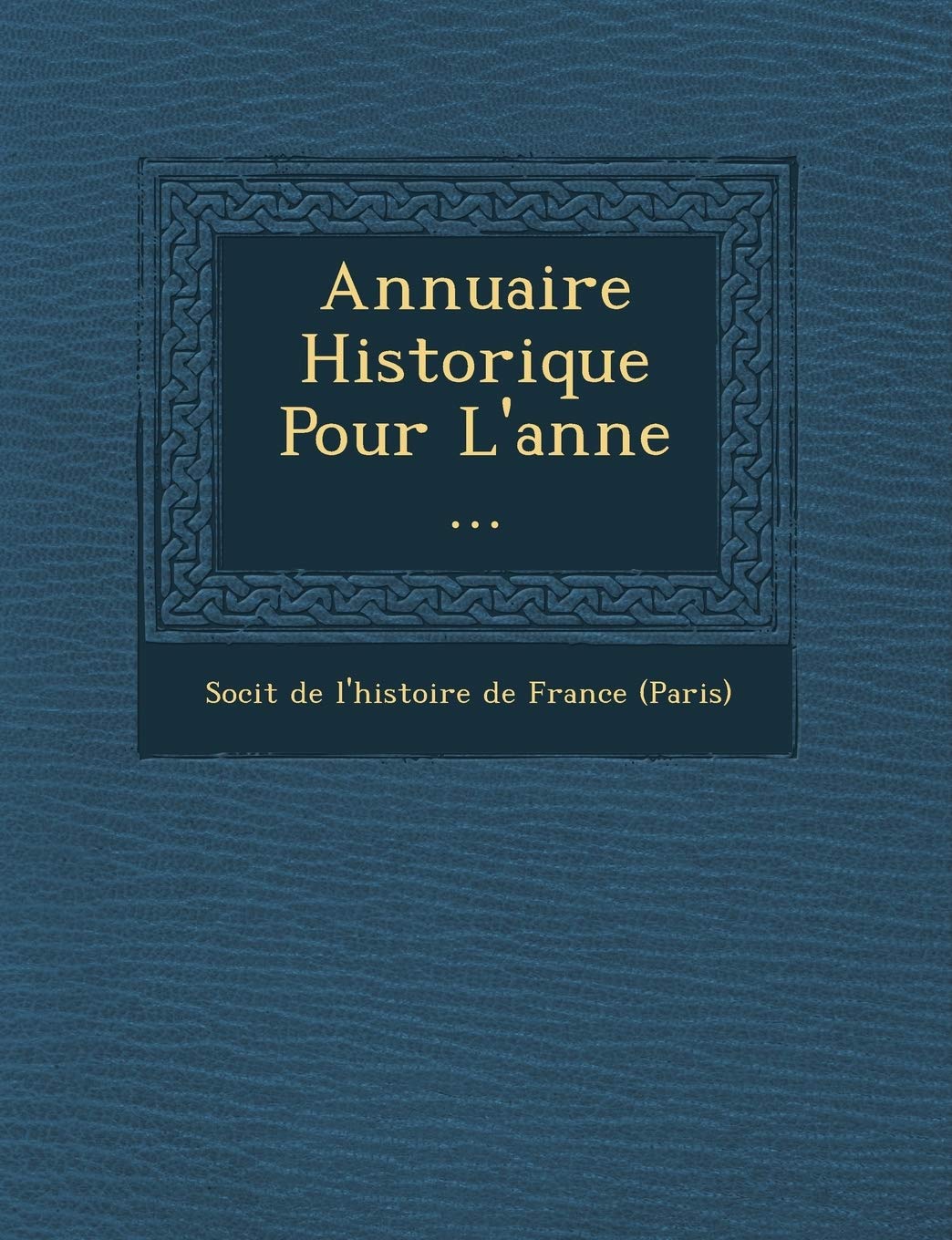 Annuaire Historique Pour L'Ann E ... book