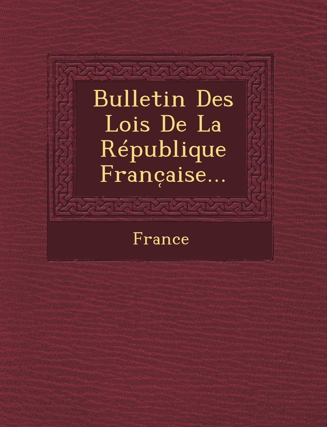 Bulletin Des Lois de La Republique Franc Aise... book