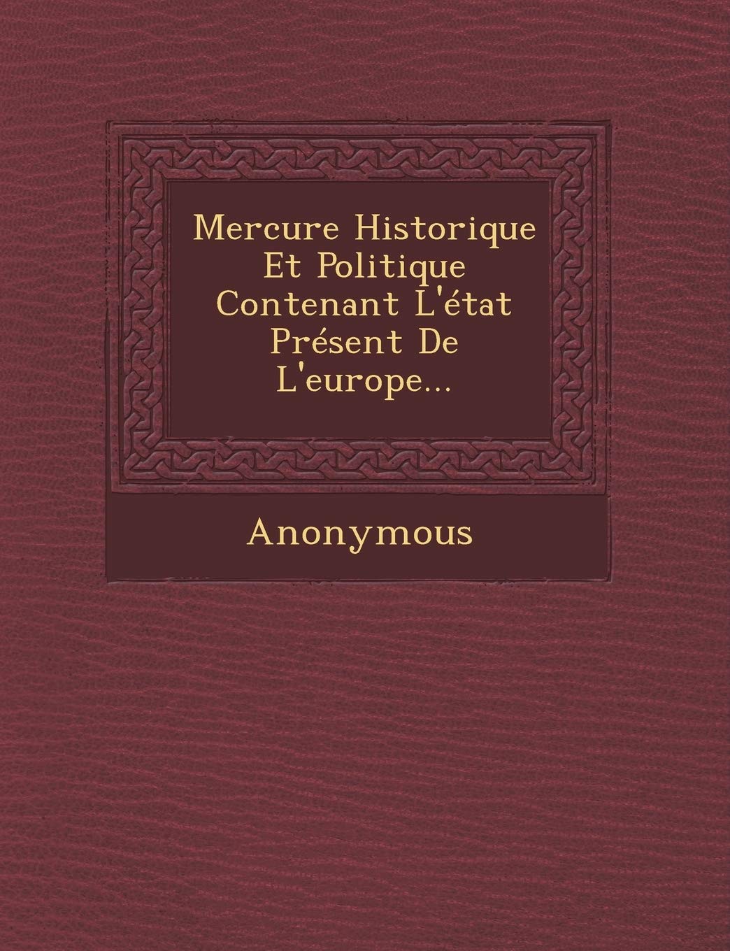 Mercure Historique Et Politique Contenant L'Etat Present de L'Europe... book