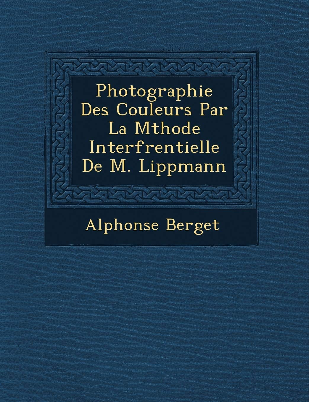 Photographie Des Couleurs Par La M Thode Interf Rentielle de M. Lippmann book