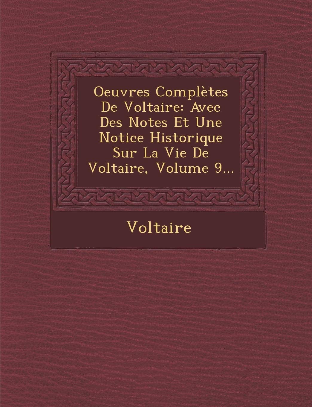 Oeuvres Completes de Voltaire: Avec Des Notes Et Une Notice Historique Sur La Vie de Voltaire, Volume 9... book