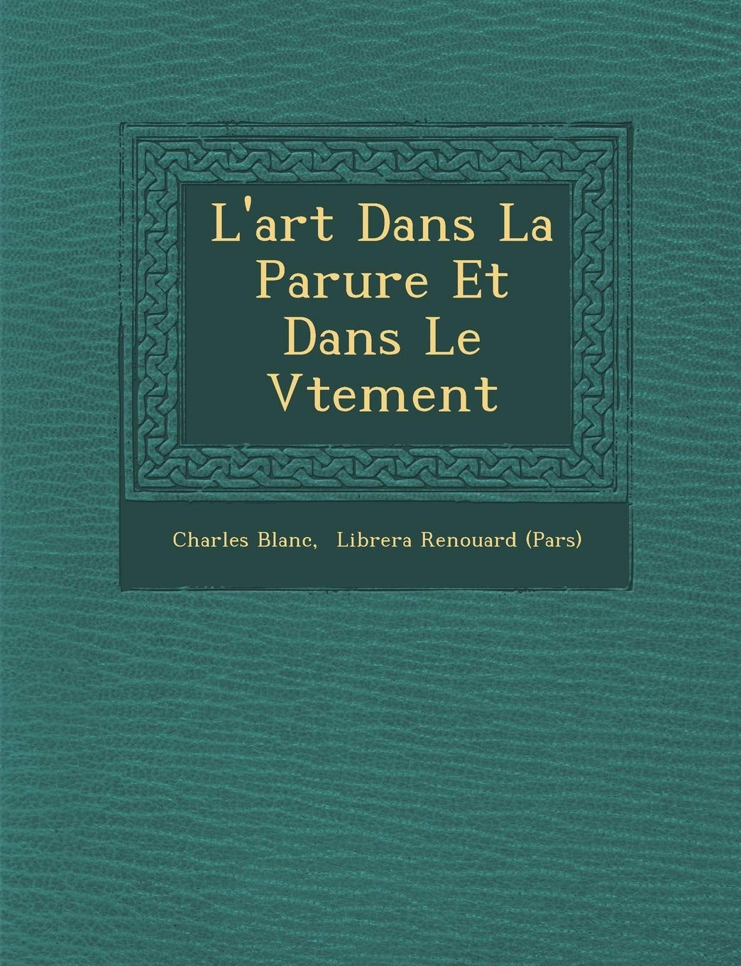 L'art Dans La Parure Et Dans Le V�tement book
