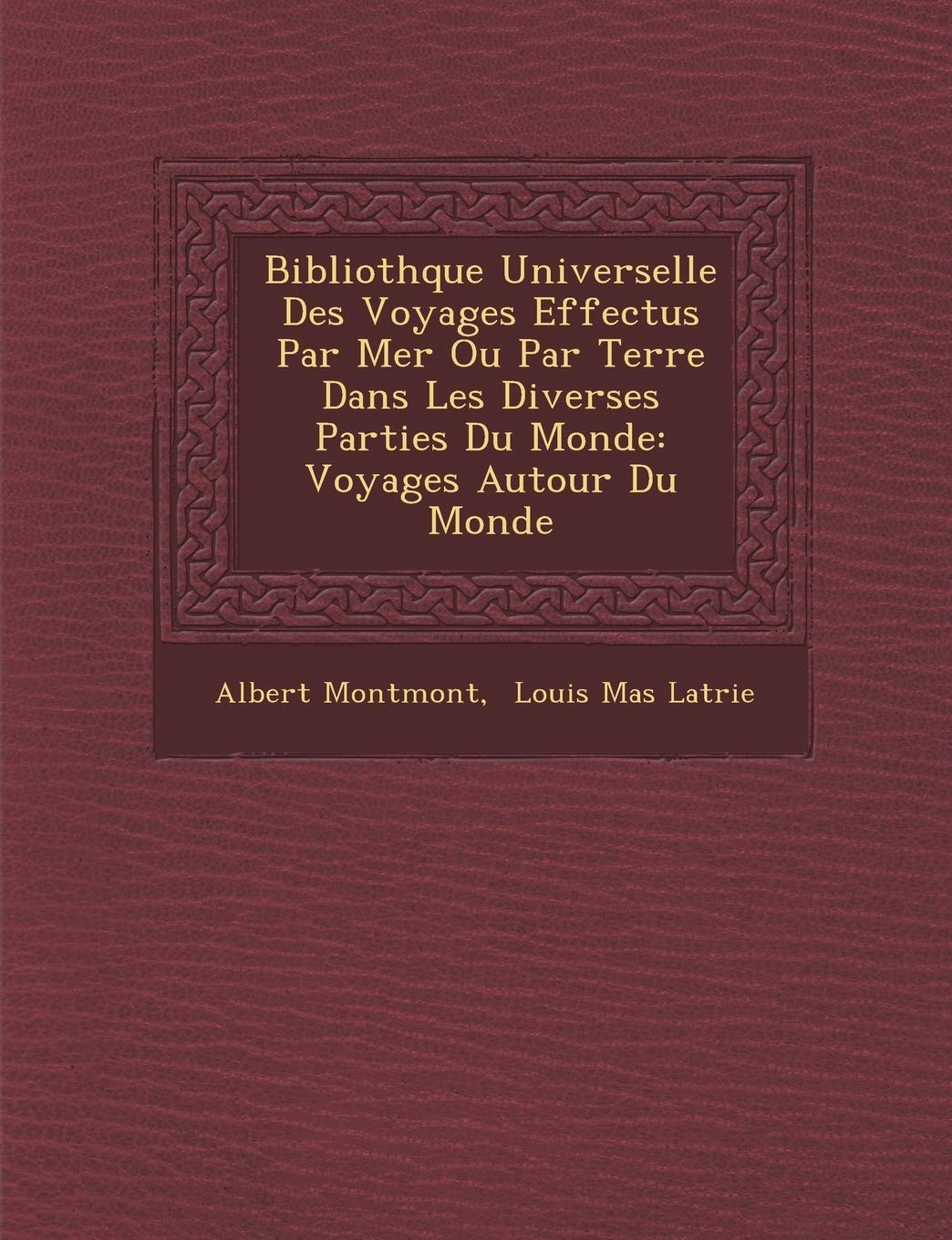 Biblioth Que Universelle Des Voyages Effectu S Par Mer Ou Par Terre Dans Les Diverses Parties Du Monde: Voyages Autour Du Monde book