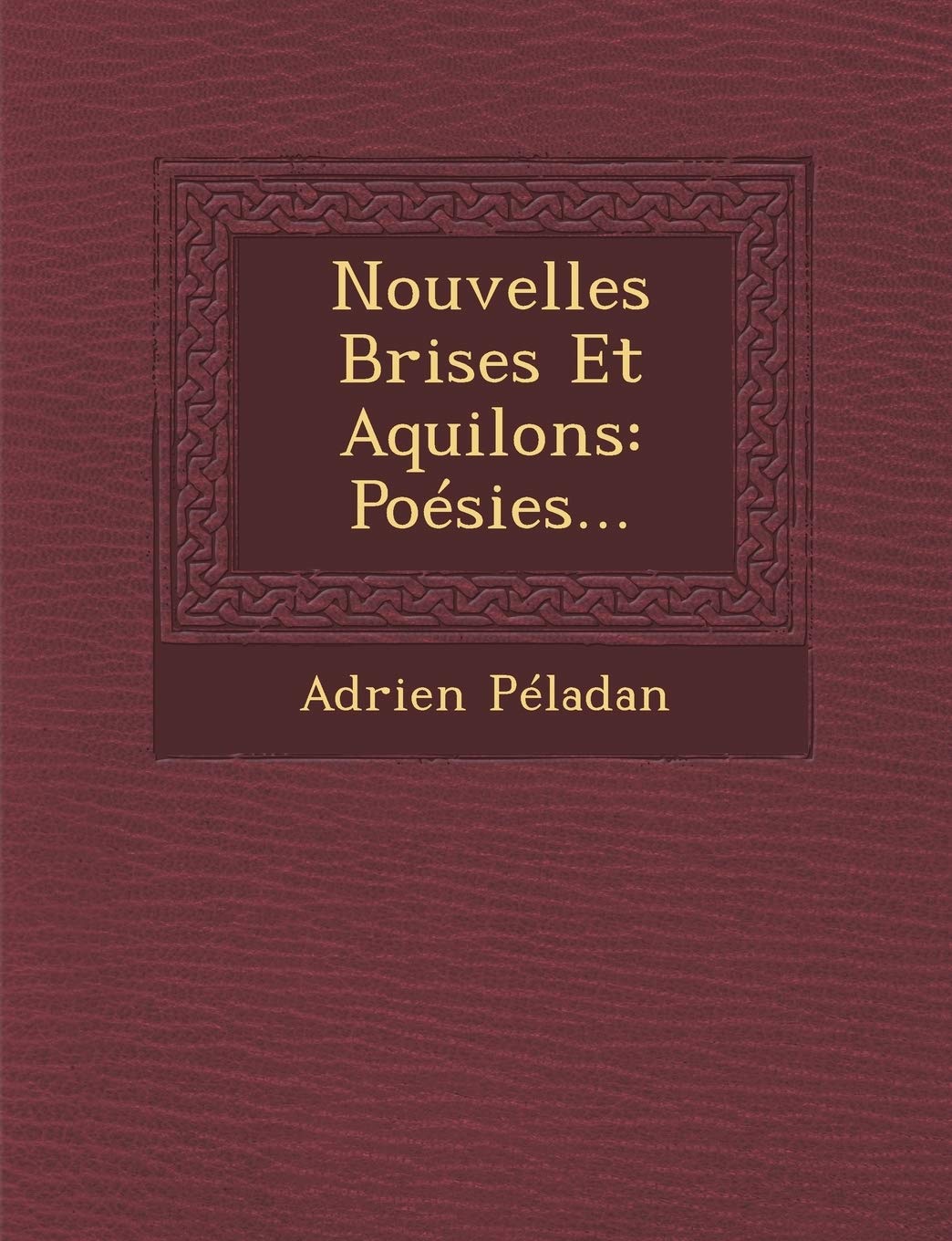 Nouvelles Brises Et Aquilons: Poesies... book