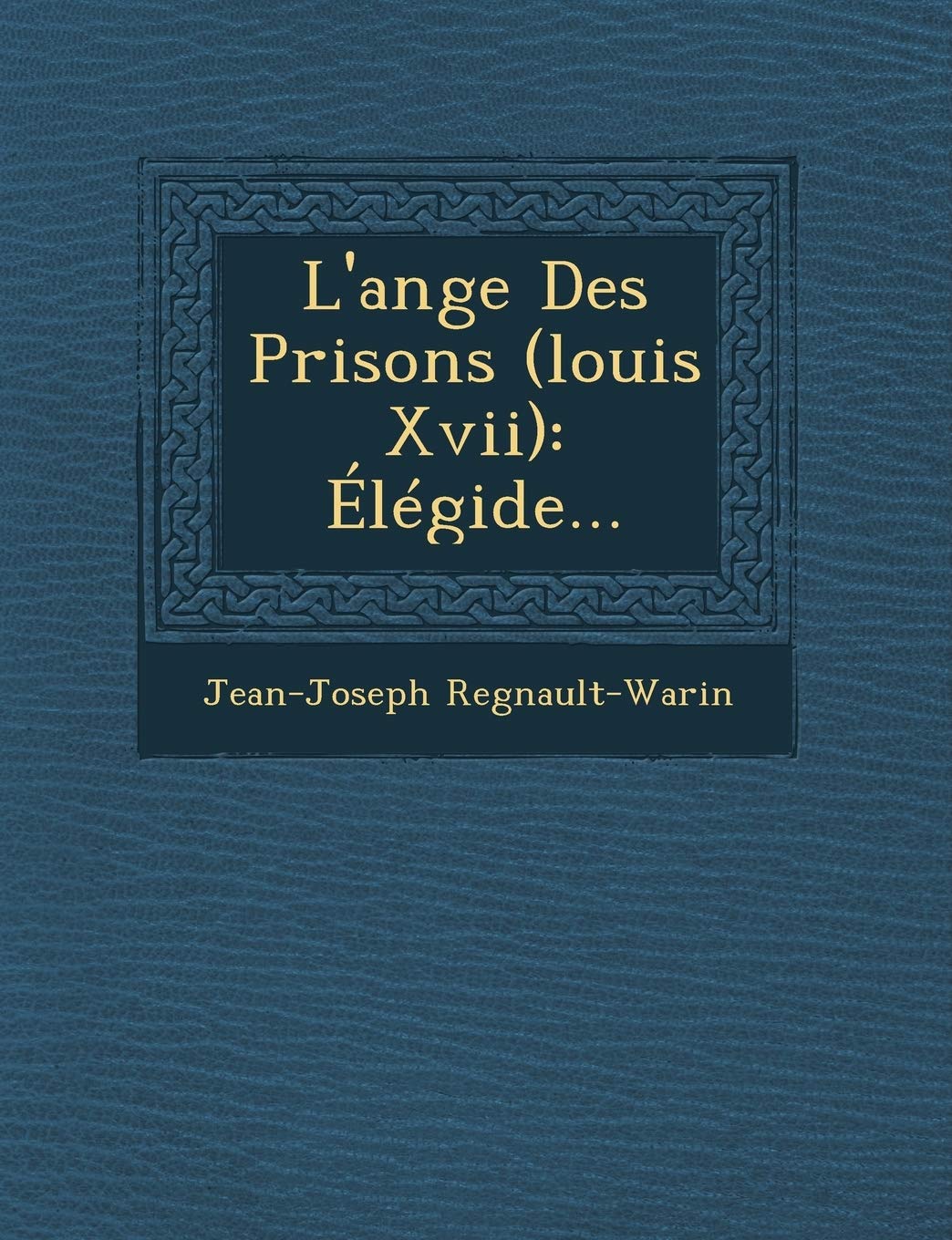 L'Ange Des Prisons (Louis XVII): Elegide... book