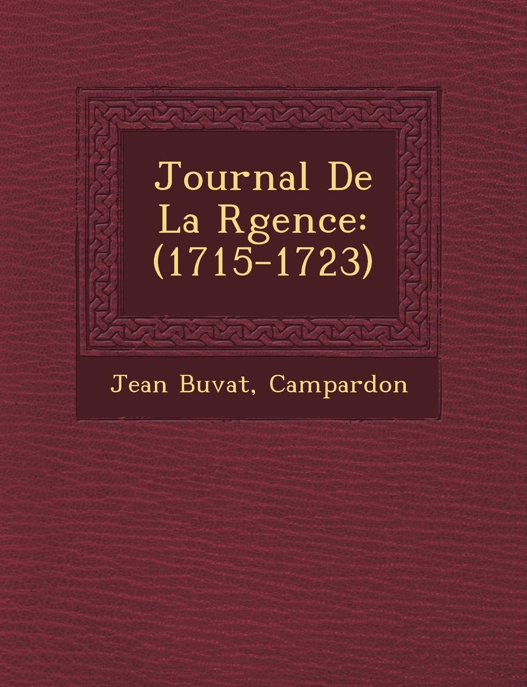 Journal de La R Gence: (1715-1723) book