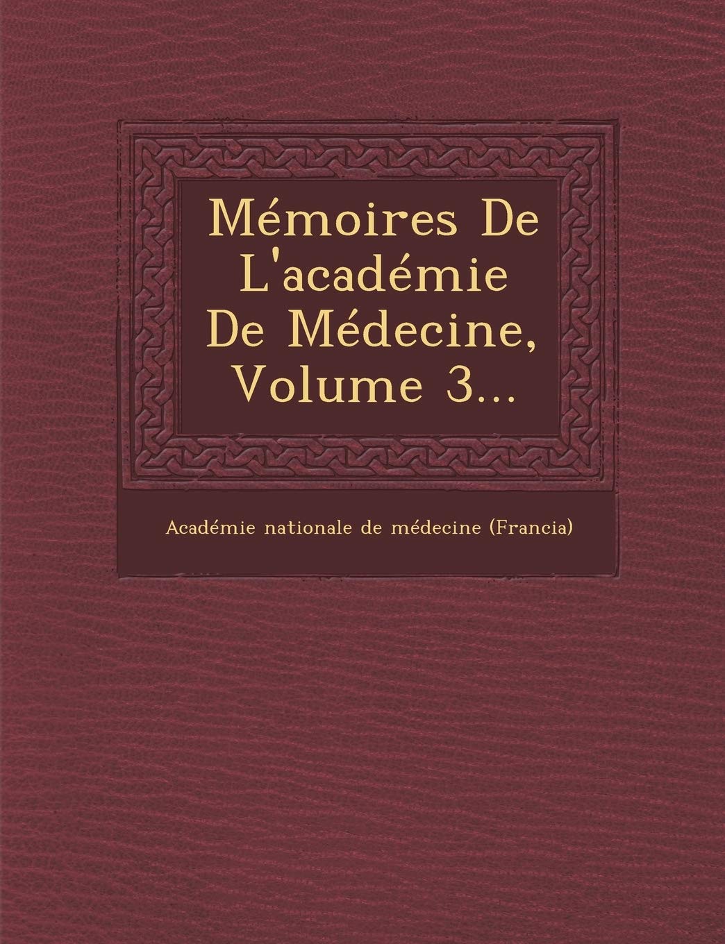 Memoires de L'Academie de Medecine, Volume 3... book