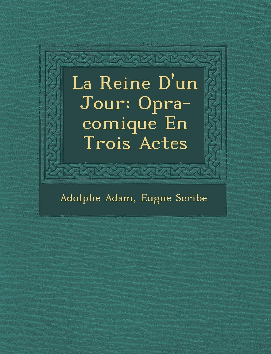 La Reine D'un Jour: Op�ra-comique En Trois Actes book