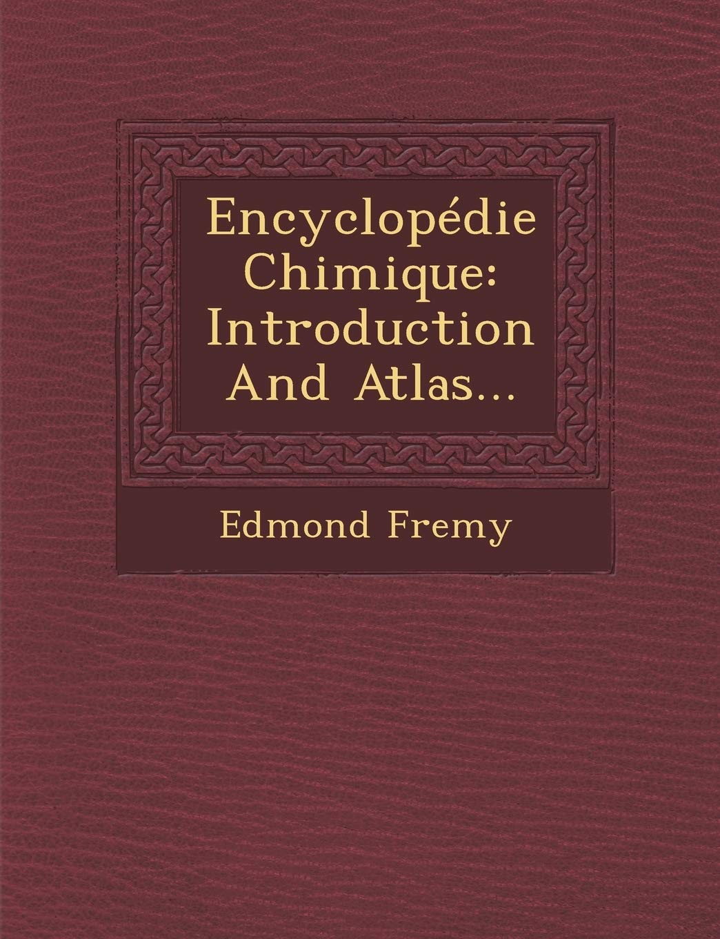 Encyclopédie Chimique: Introduction And Atlas... book