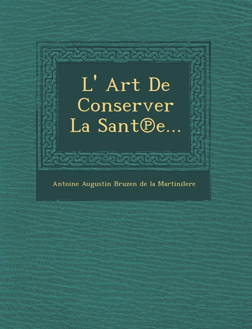 L' Art de Conserver La Sant E... book