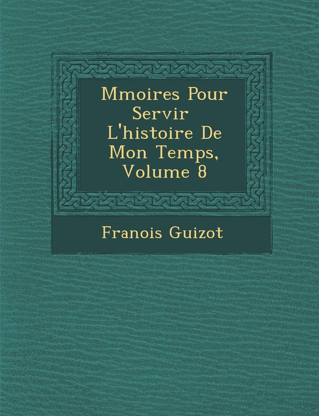 M Moires Pour Servir L'Histoire de Mon Temps, Volume 8 book