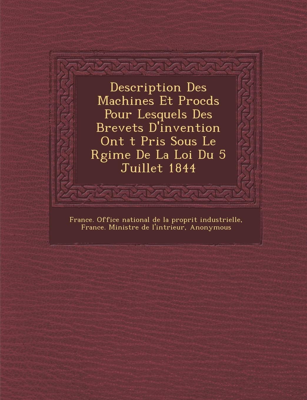 Description Des Machines Et Proc D S Pour Lesquels Des Brevets D'Invention Ont T Pris Sous Le R Gime de La Loi Du 5 Juillet 1844 book