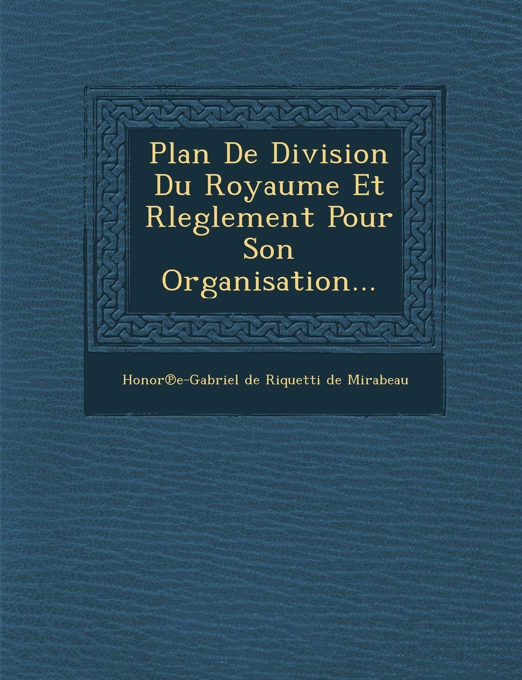 Plan de Division Du Royaume Et Rleglement Pour Son Organisation... book