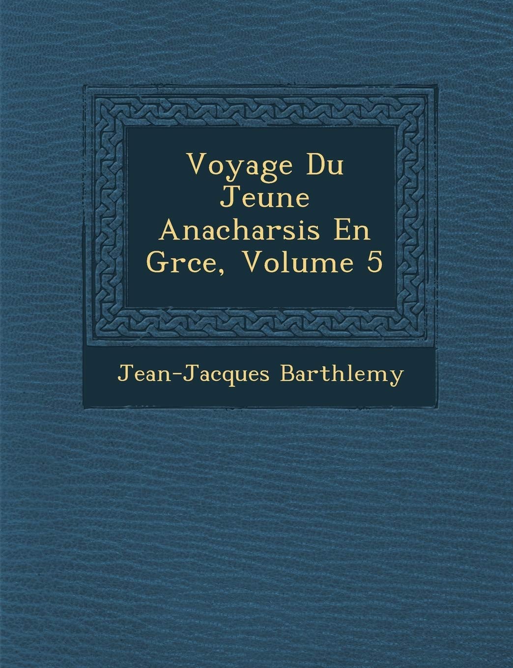 Voyage Du Jeune Anacharsis En Gr Ce, Volume 5 book
