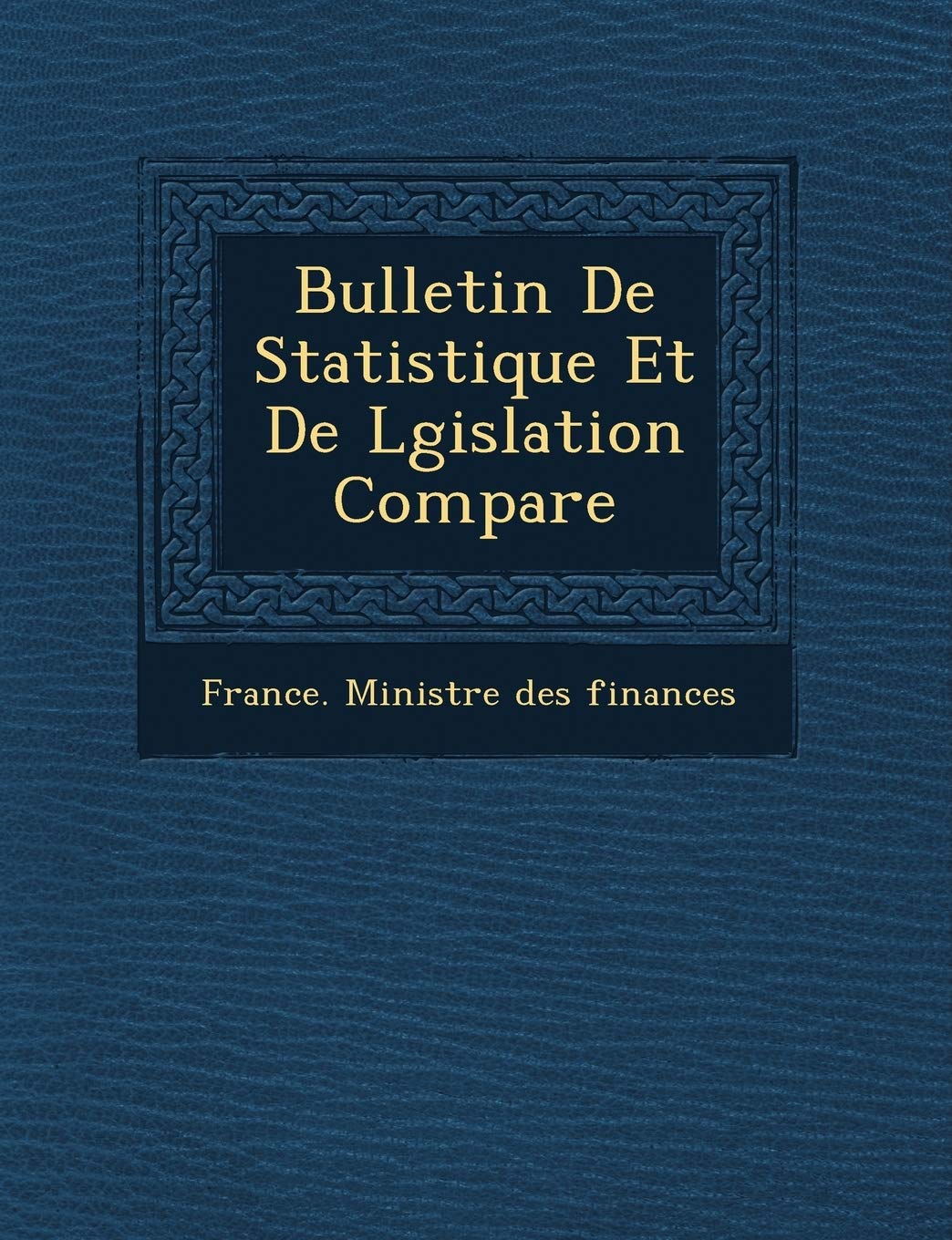 Bulletin de Statistique Et de L Gislation Compar E book