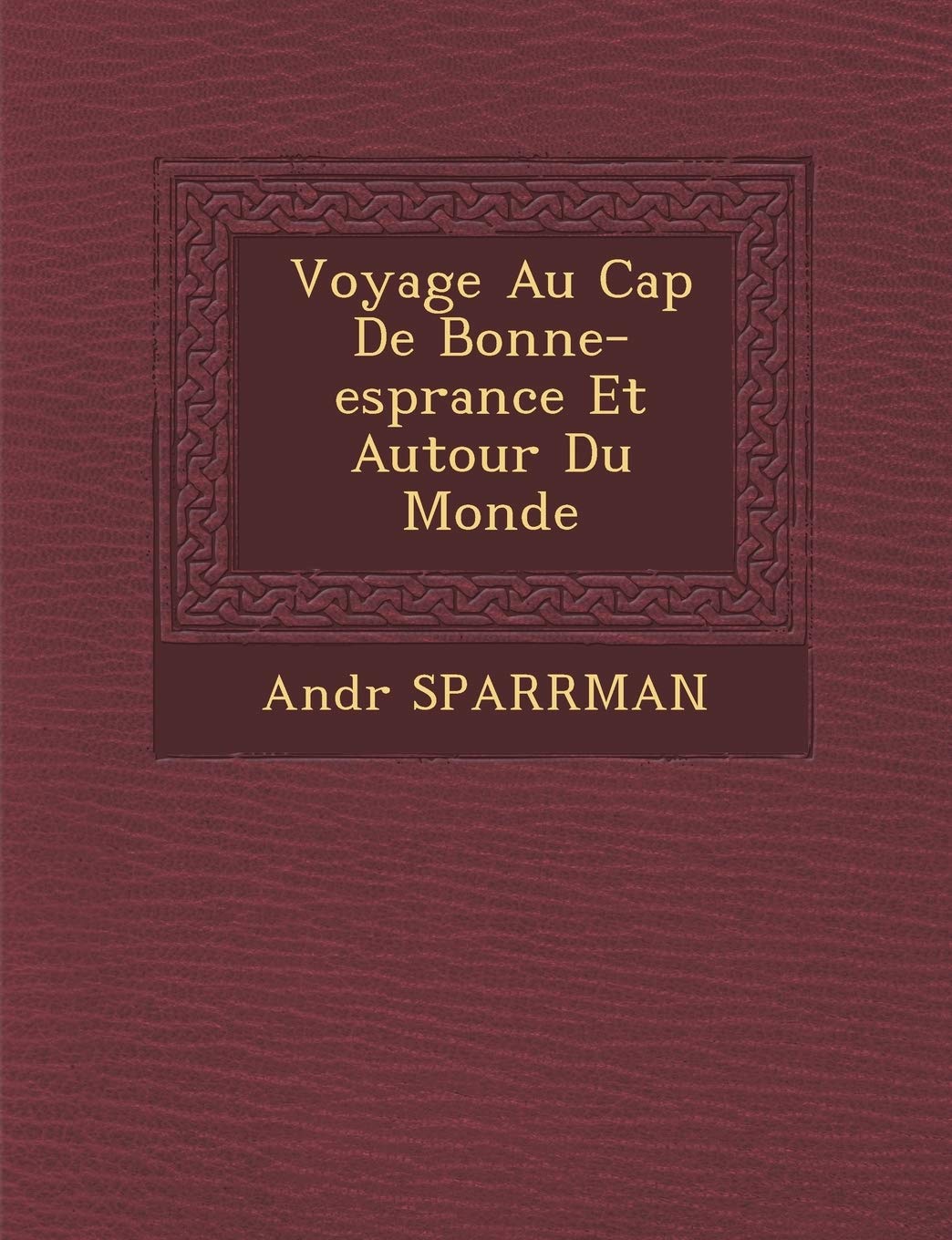 Voyage Au Cap de Bonne-ESP Rance Et Autour Du Monde book