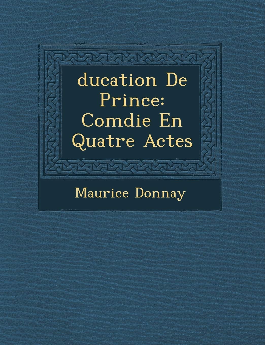 Ducation de Prince: Com Die En Quatre Actes book