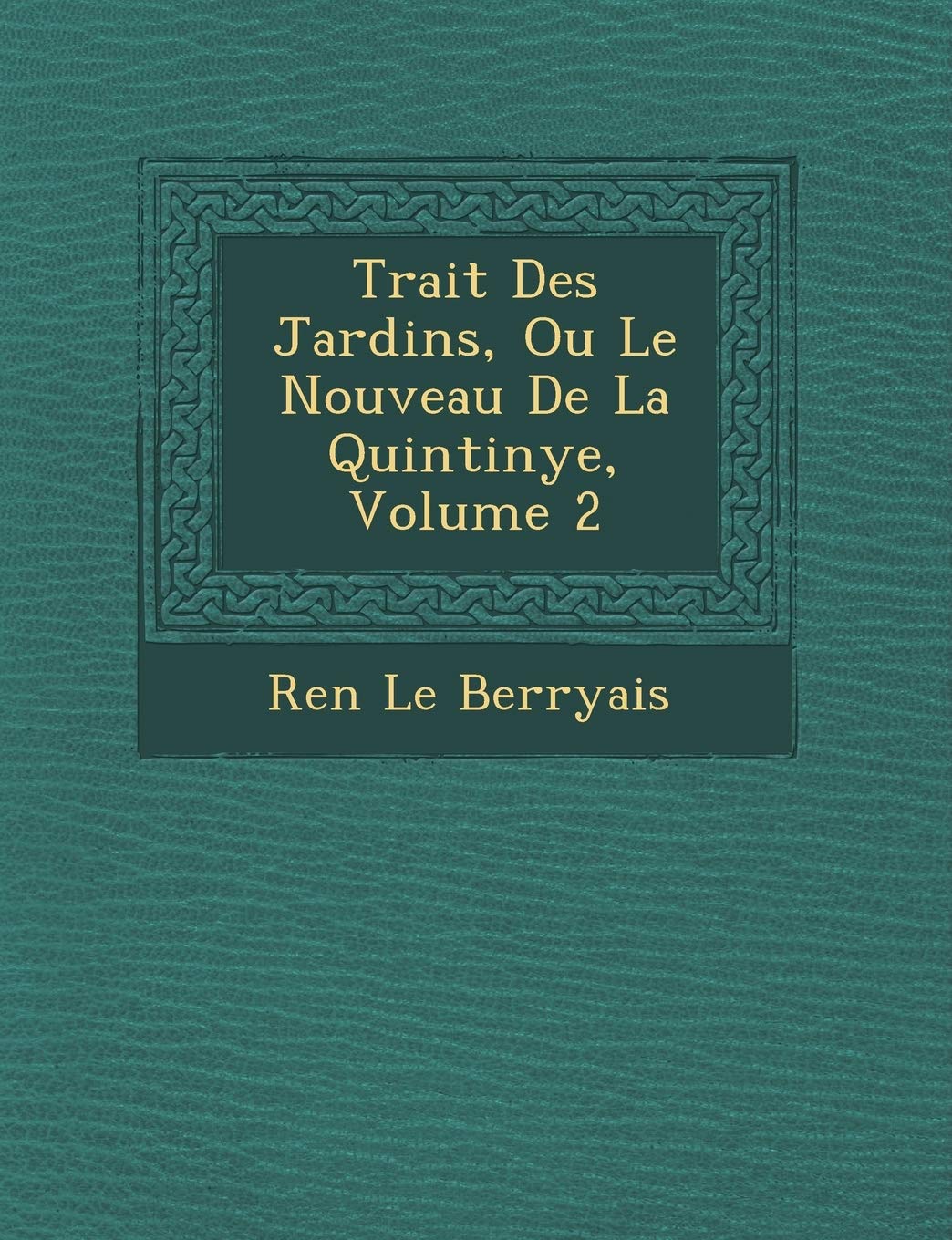 Trait Des Jardins, Ou Le Nouveau de La Quintinye, Volume 2 book