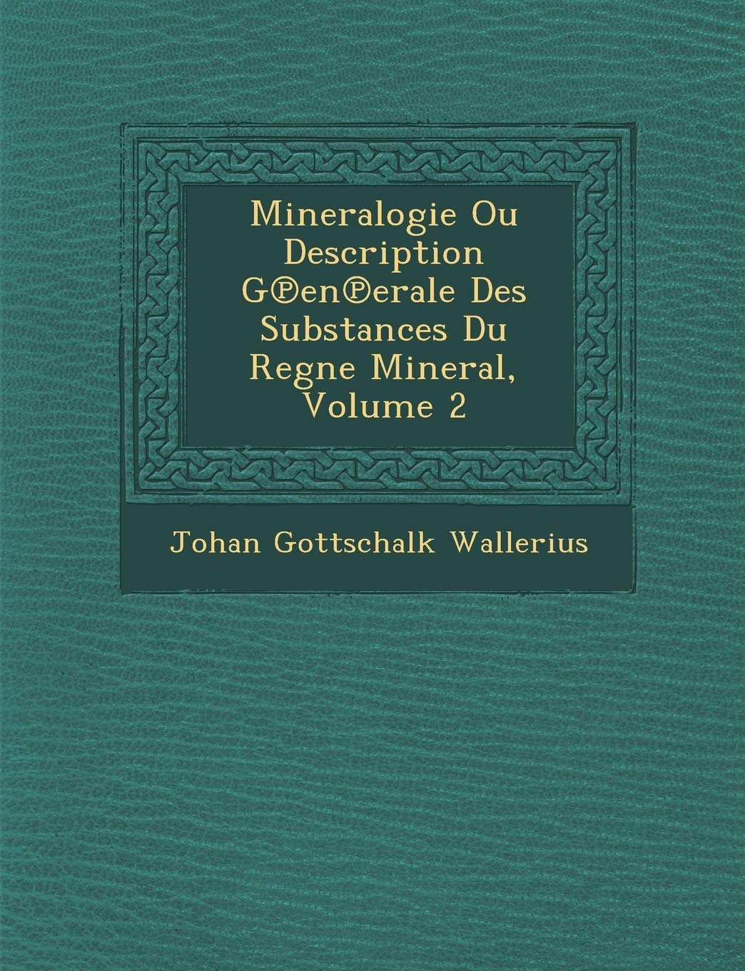 Mineralogie Ou Description G En Erale Des Substances Du Regne Mineral, Volume 2 book