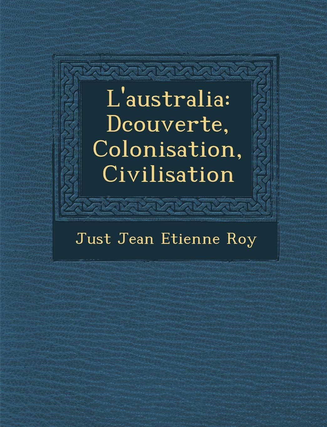 L'Australia: D Couverte, Colonisation, Civilisation book