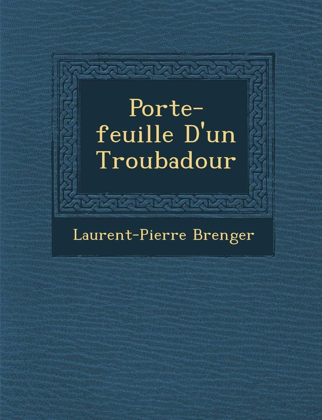 Porte-Feuille D'Un Troubadour book
