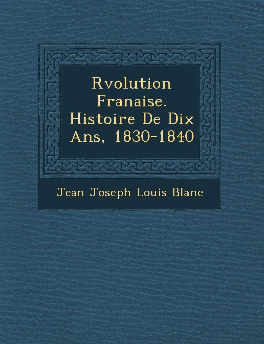 R Volution Fran Aise. Histoire de Dix ANS, 1830-1840 book