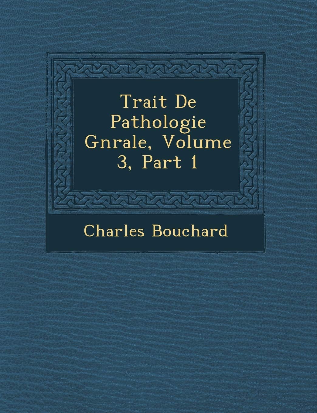 Trait� De Pathologie G�n�rale, Volume 3, Part 1 book
