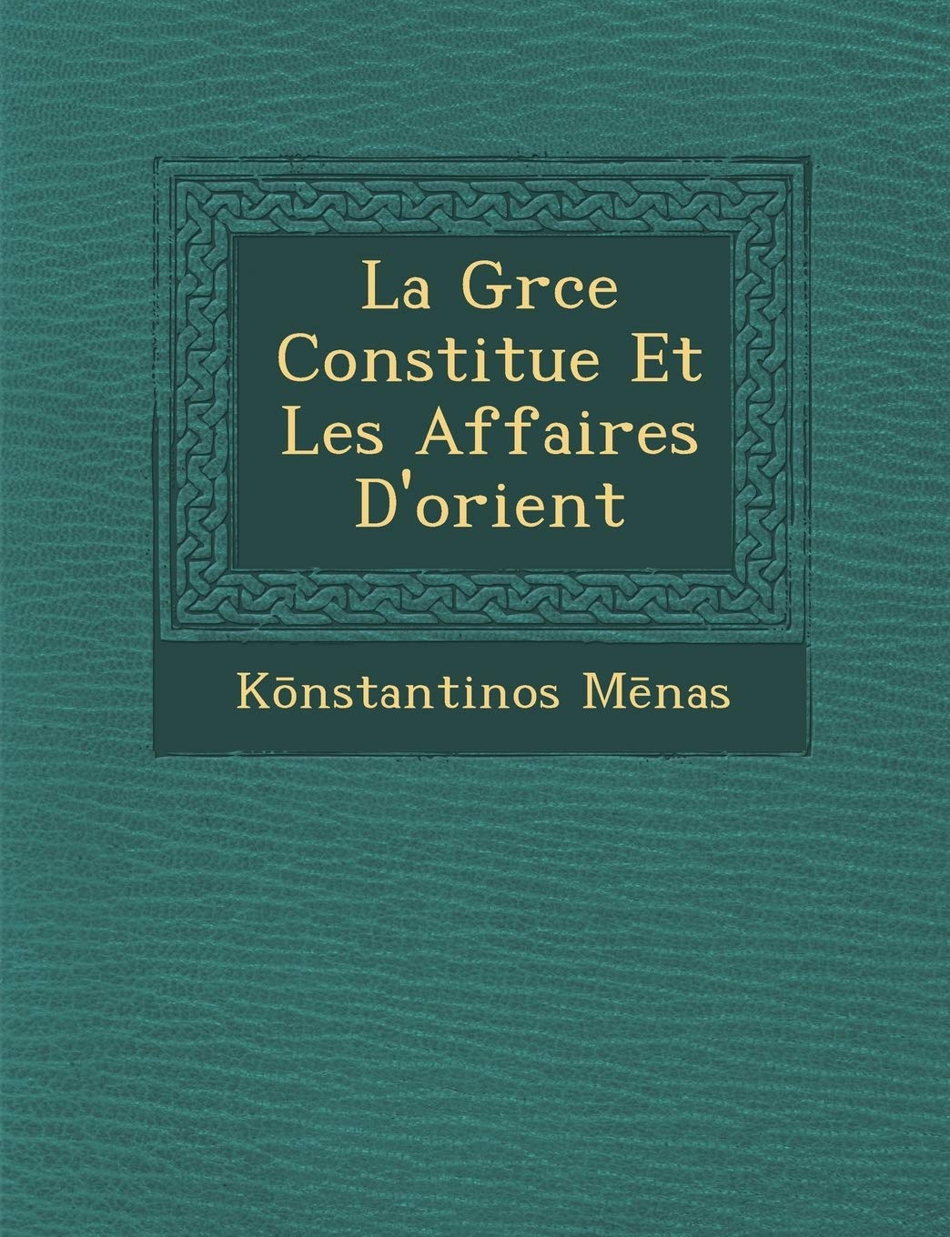La Gr Ce Constitu E Et Les Affaires D'Orient book