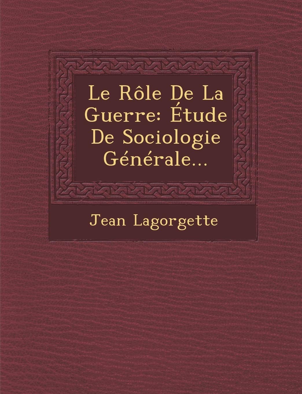 Le Rôle De La Guerre: Étude De Sociologie Générale... book