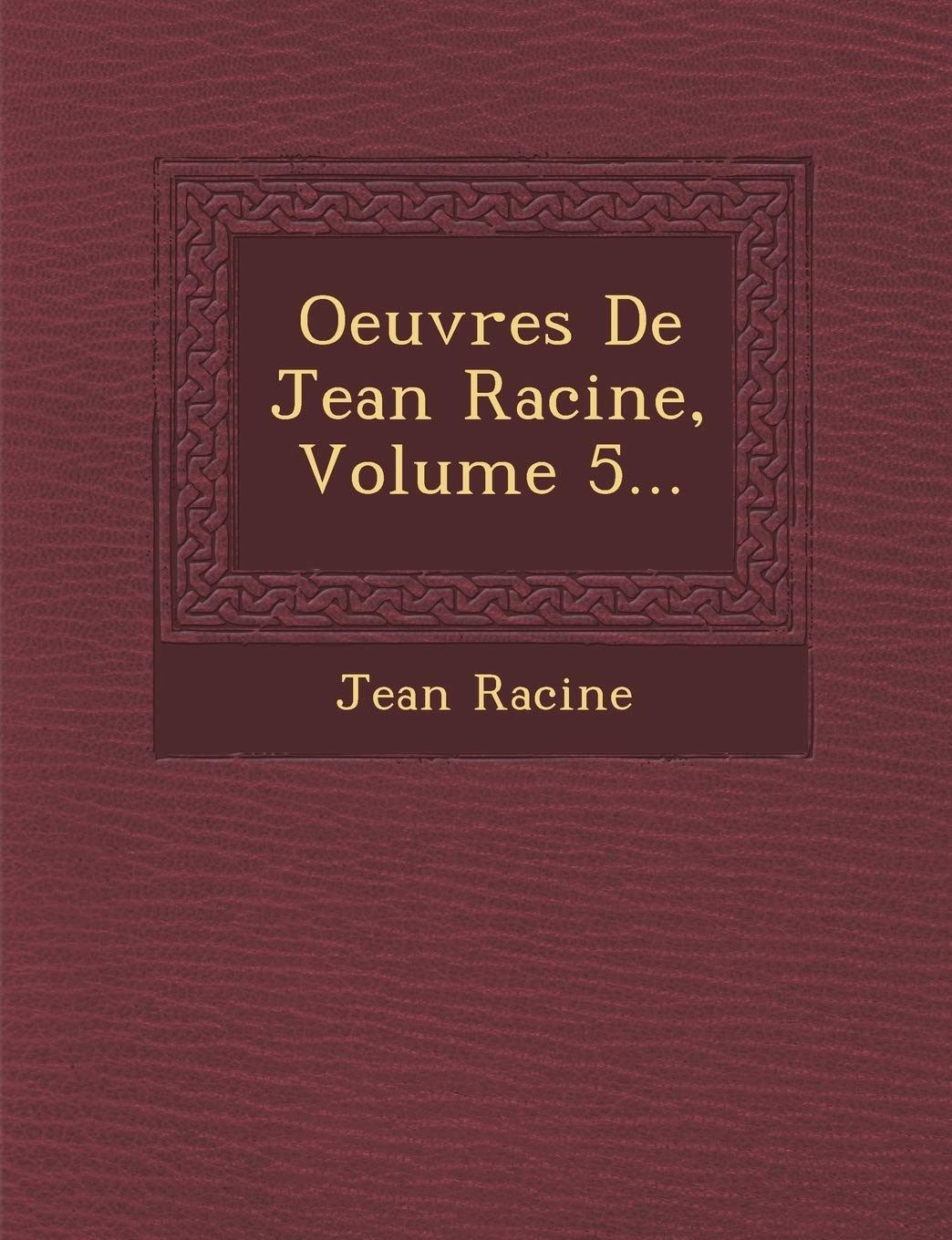 Oeuvres de Jean Racine, Volume 5... book