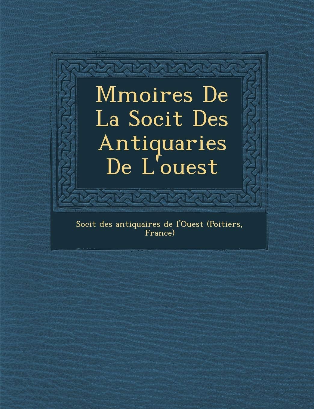 M Moires de La Soci T Des Antiquaries de L'Ouest book