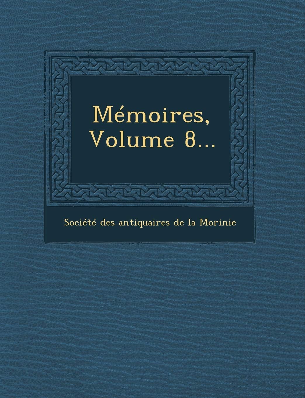 Memoires, Volume 8... book