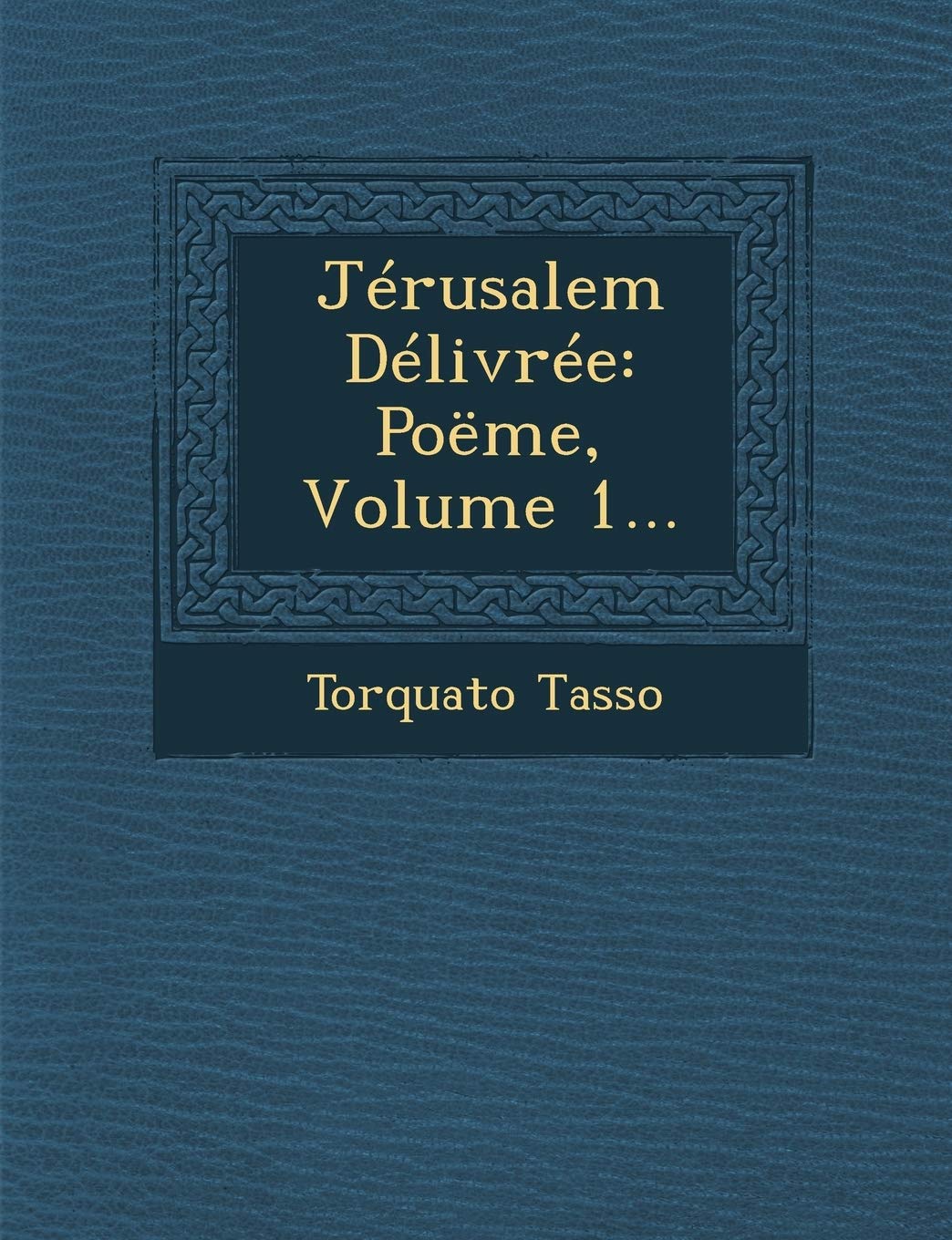 Jerusalem Delivree: Poeme, Volume 1... book