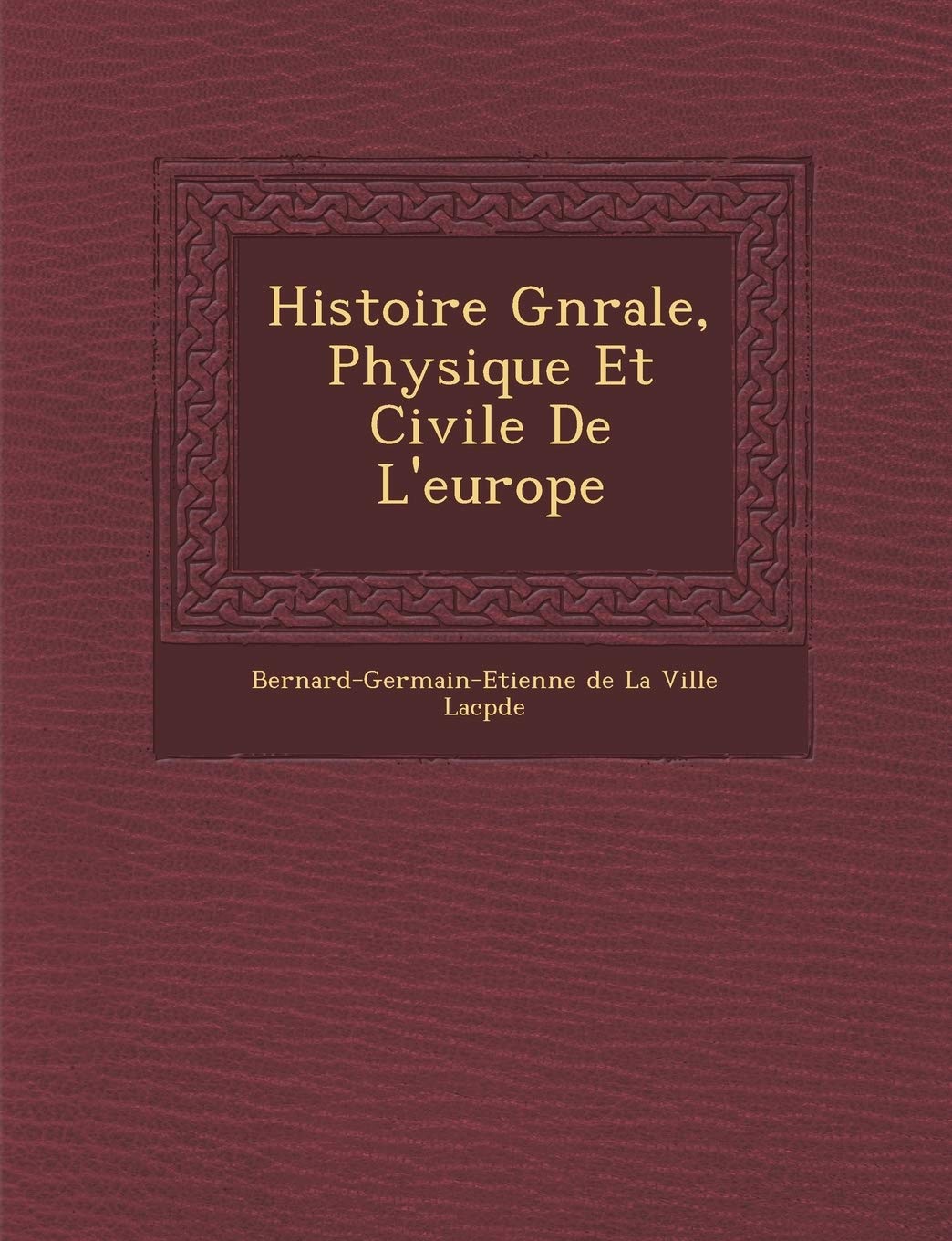 Histoire G N Rale, Physique Et Civile de L'Europe book