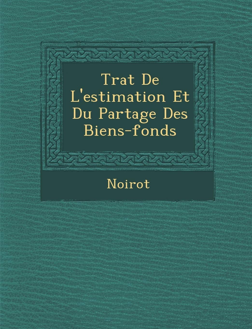 Tra T de L'Estimation Et Du Partage Des Biens-Fonds book