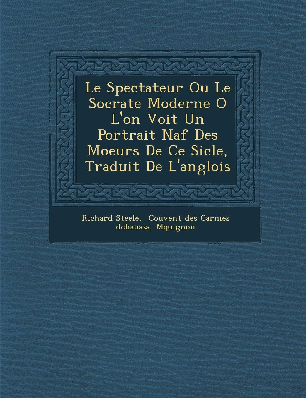 Le Spectateur Ou Le Socrate Moderne O L'On Voit Un Portrait Na F Des Moeurs de Ce Si Cle, Traduit de L'Anglois book