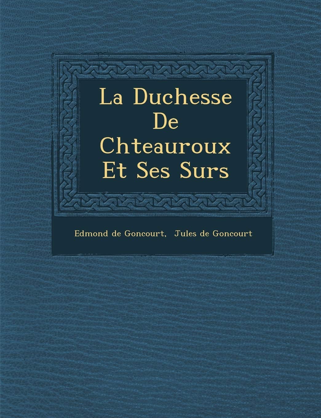 La Duchesse de Ch Teauroux Et Ses S Urs book