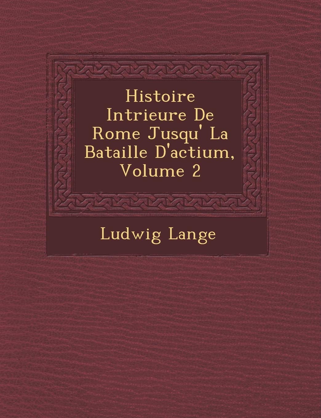 Histoire Int�rieure De Rome Jusqu'� La Bataille D'actium, Volume 2 book